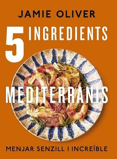 5 INGREDIENTS MEDITERRANIS   MENJAR SENZILL I INCREIBLE | 9788466430890 | JAMIE OLIVER