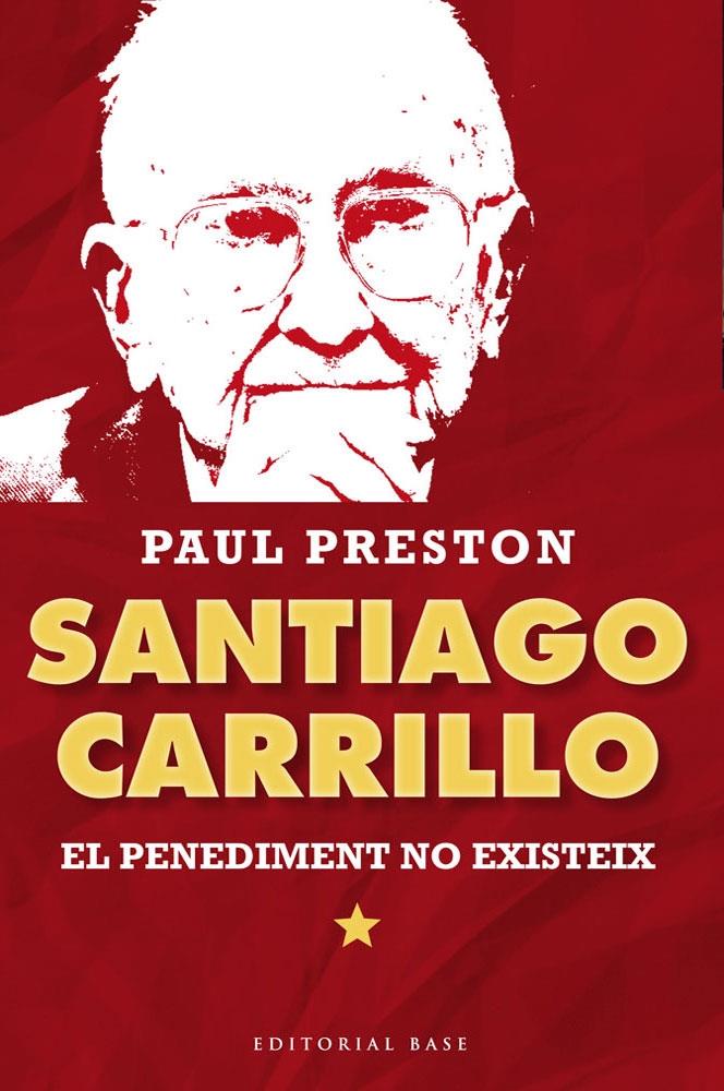 SANTIAGO CARRILLO . EL PENEDIMENT NO EXISTEIX | 9788415711315 | PAUL PRESTON