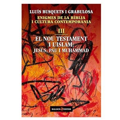 ENIGMES DE LA BIBLIA III EL NOU TESTAMENT I L'ISLAM JESUS , | 9788412481921 | LLUIS BUSQUETS