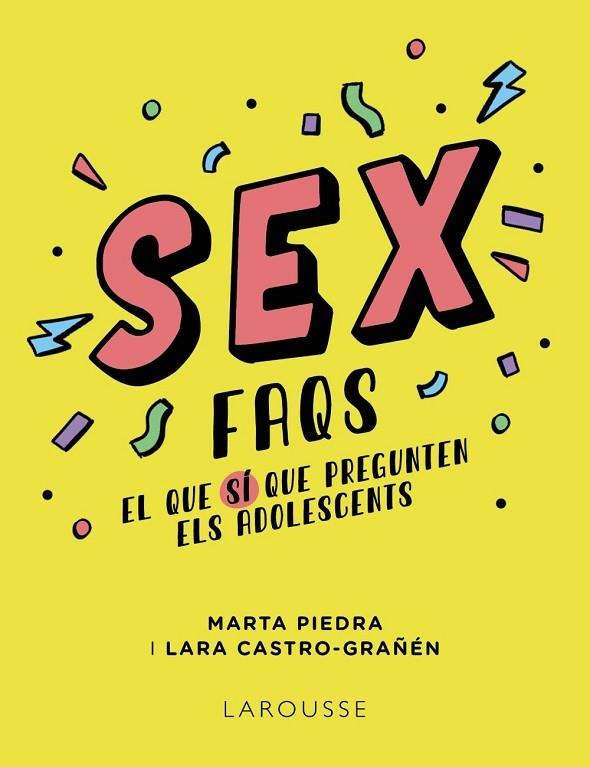 SEX FAQS    EL QUE SI QUE PREGUNTEN ELS ADOLESCENTS | 9788419250612 | MARTA PIEDRA / LARA CASTRO-GRAÑEN