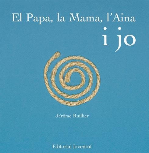 EL PAPA, LA MAMA, L'AINA I JO | 9788426137968 | JEROME RUILLIER