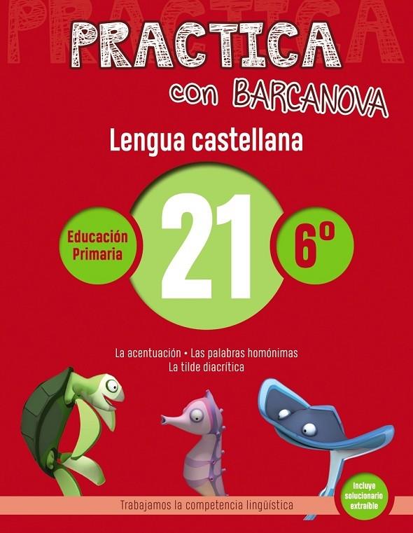 PRACTICA CON BARCANOVA LENGUA CASTELLANA 21 6º | 9788448945466