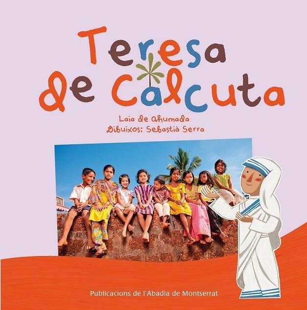 TERESA DE CALCUTA | 9788498835670 | LAIA DE AHUMADO / SEBASTIA SERRA