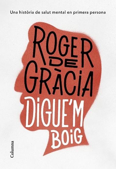 DIGUE'M BOIG | 9788466430791 | ROGER DE GRACIA