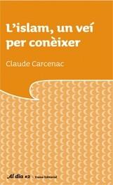 L ISLAM, UN VEÍ PER CONÈIXER | 9788497662659 | CLAUDE CARCENAC