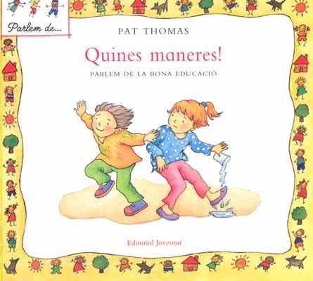 QUINES MANERES! PARLEM DE LA BONA EDUCACIO | 9788426136565 | PAT THOMAS