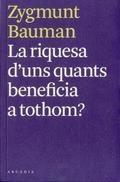 LA RIQUESA D'UNS QUANTS BENEFICIA A TOTHOM? | 9788493826284 | ZYGMUNT BAUMAN