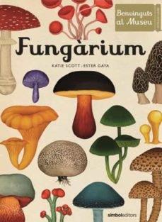 FUNGARIUM | 9788415315827 | KATIE SCOTT / ESTER GAYA