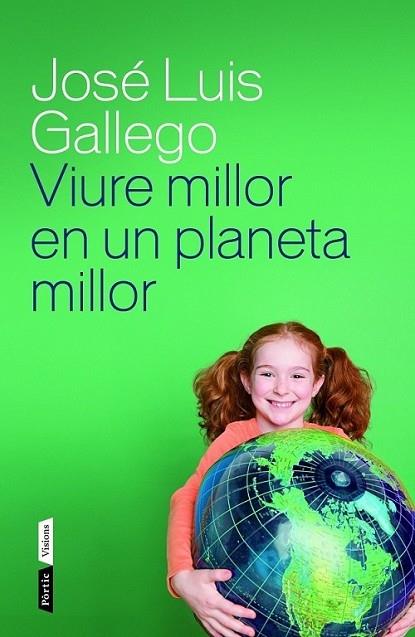 VIURE MILLOR EN UN PLANETA MILLOR | 9788498092615 | JOSE LUIS GALLEGO