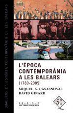 L'ÈPOCA CONTEMPORÀNIA A LES BALEARS (1780-2005) | 9788496376664 | CASASNOVAS I CAMPS, MIQUEL ÁNGEL/GINARD I FÉRON, DAVID