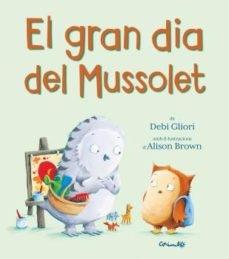 EL GRAN DIA DEL MUSSOLET | 9788484705901 | DEBI GLIORI / ALISON BROWN