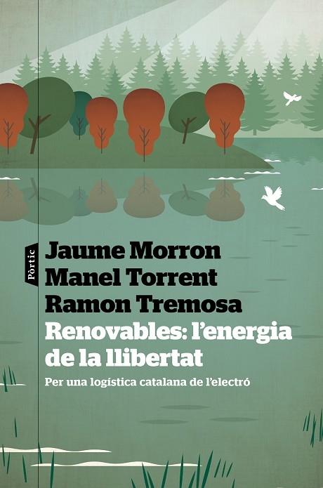 RENOVABLES: L'ENERGIA DE LA LLIBERTAT | 9788498095487 | JAUME MORRON / MANEL TORRENT / RAMON TREMOSA