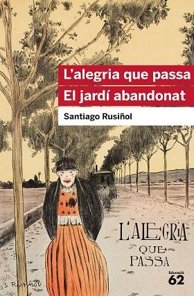 L'ALEGRIA QUE PASSA // EL JARDI ABANDONAT | 9788415954903 | SANTIAGO RUSIÑOL