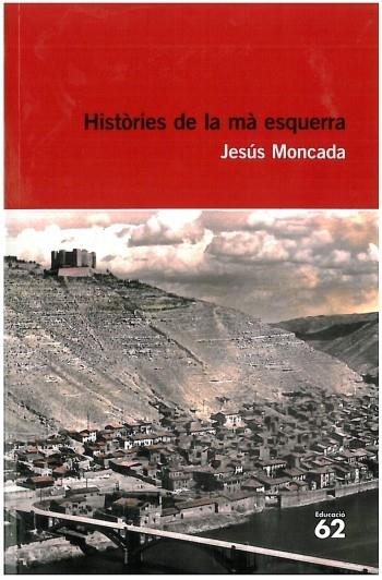 HISTORIES DE LA MA ESQUERRA | 9788492672684 | JESUS MONTCADA