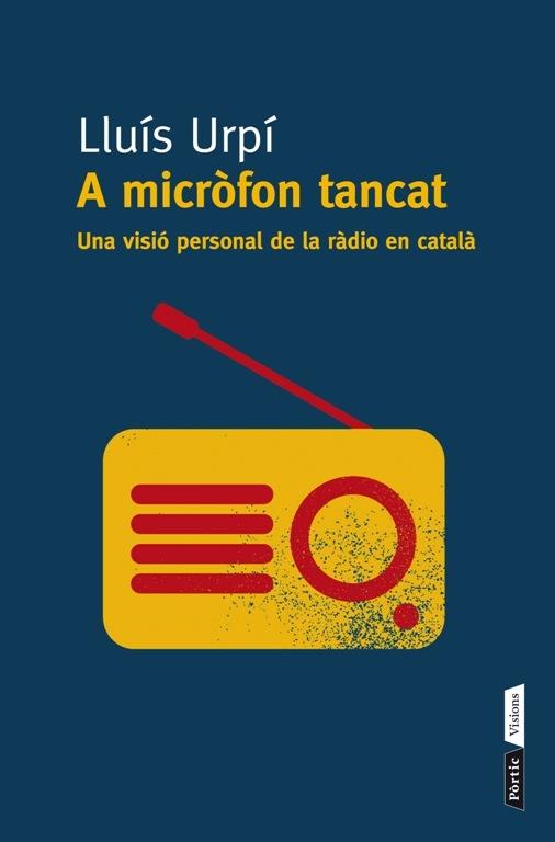 A MICROFON TANCAT. UNA VISIO PERSONAL DE LA RADIO EN CATALA | 9788498092295 | LLUIS URPI