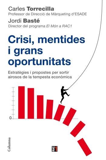 CRISI, MENTIDES I GRANS OPORTUNITATS | 9788466410618 | CARLES TORRECILLA / JORDI BASTÉ