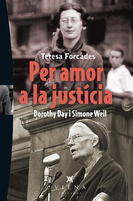 PER AMOR A LA JUSTICIA DOROTHY DAY I SIMONE WEIL | 9788483308387 | TERESA FORCADES