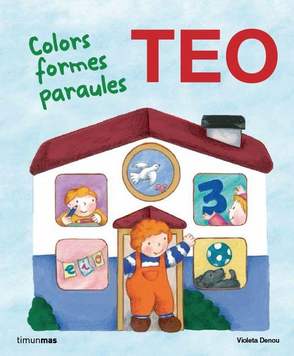 TEO COLORS, FORMES, PARAULES | 9788415853466 | VIOLETA DENOU