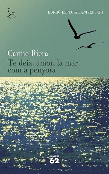 TE DEIX, AMOR, LA MAR COM A PENYORA | 9788429773842 | CARME RIERA