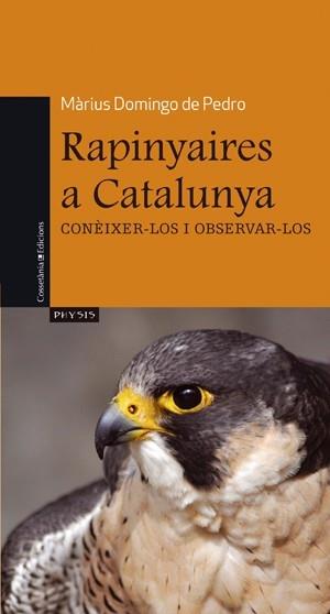 RAPINYAIRES A CATALUNYA CONEIXER-LOS I OBSERVAR-LOS | 9788497917537 | MARIUS DOMINGO DE PEDRO