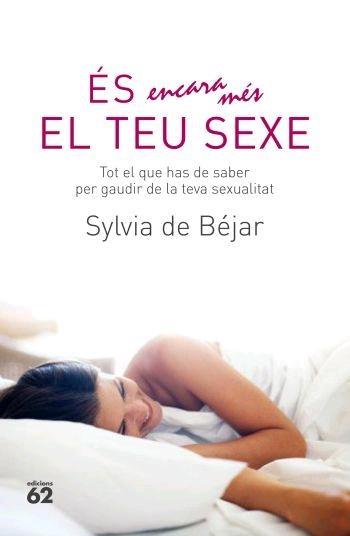 ÉS ENCARA MÉS EL TEU SEXE. TOT EL QUE HAS DE SABER PER GAUDI | 9788429760682 | SYLVIA DE BÉJAR