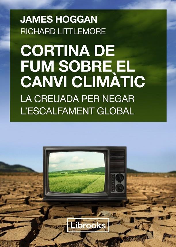 CORTINA DE FUM SOBRE EL CANVI CLIMATIC | 9788494456909 | JAMES HOGGAN / RICHARD LITTLEMORE