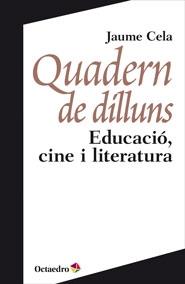 QUADERN DE DILLUNS . EDUCACIO, CINE I LITERATURA | 9788499213835 | JAUME CELA