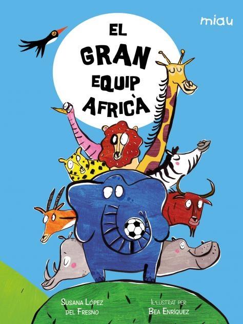 EL GRAN EQUIP AFRICA | 9788418609954 | S. LOPEZ - B. ENRIQUEZ