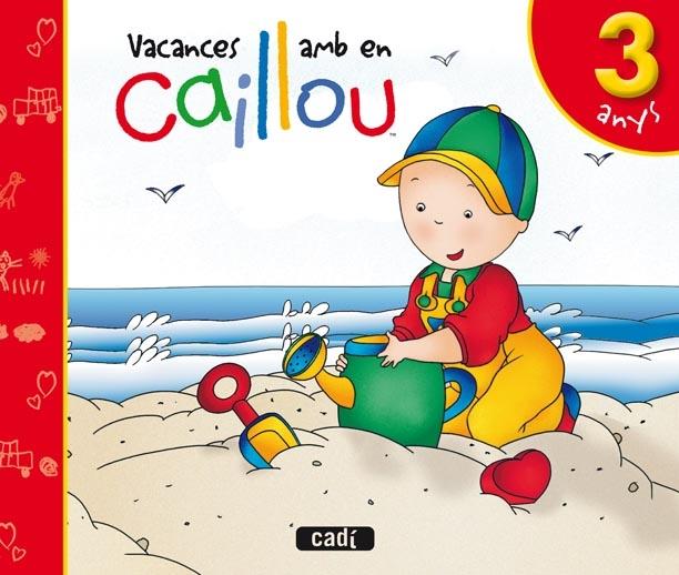 VACANCES AMB EN CAILLOU 3 ANYS | 9788447460526