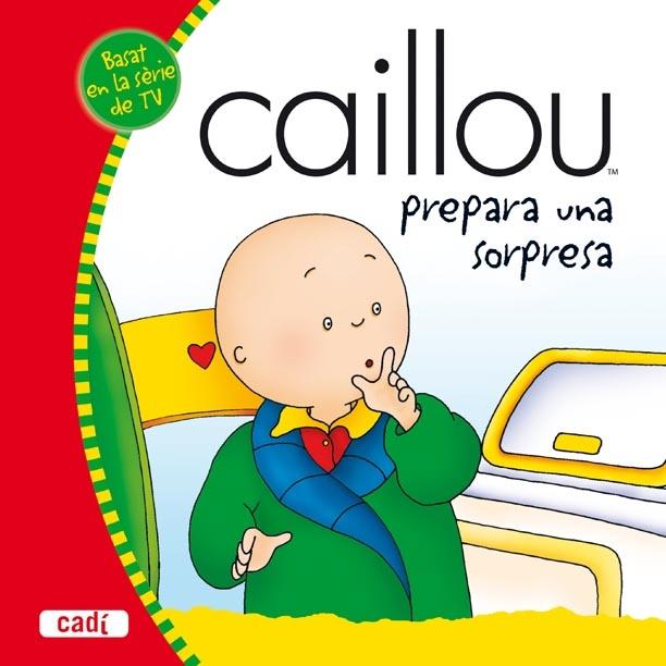 CAILLOU PREPARA UNA SORPRESA | 9788447460069