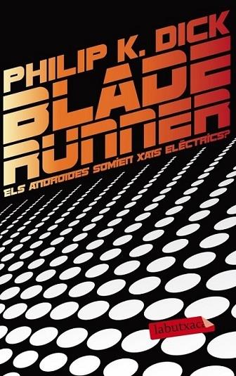 BLADE RUNNER. SOMIEN ELS ANDROIDES AMB XAIS ELECTRICS? | 9788499306285 | PHILIP K. DICK