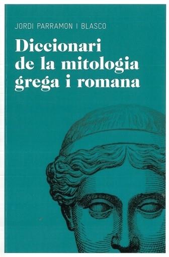 DICCIONARI DE LA MITOLOGIA GREGA I ROMANA | 9788492672851 | JORDI PARRAMON BLASCO