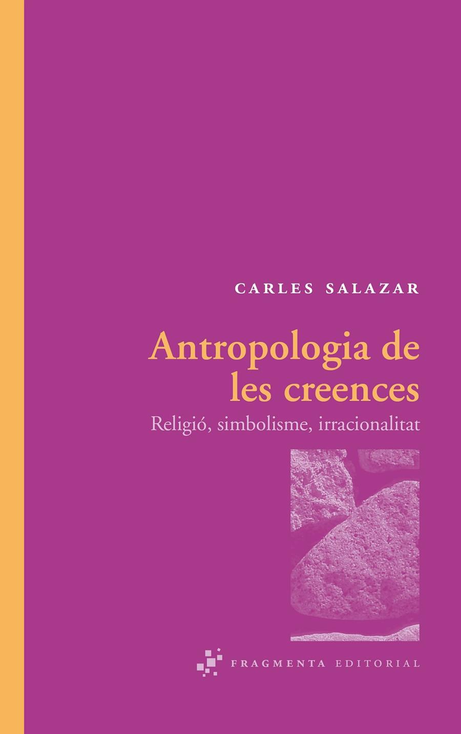 ANTROPOLOGIA DE LES CREENCES | 9788492416288 | CARLES SALAZAR