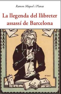 LA LLEGENDA DEL LLIBRETER ASSASSI DE BARCELONA | 9788497162500 | RAMON MIQUEL PLANAS