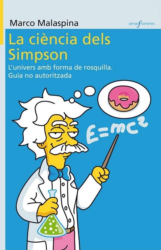 LA CIENCIA DELS SIMPSON. L'UNIVERS AMB FORMA DE ROSQUILLA .. | 9788498247091 | MARCO MALASPINA