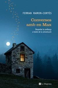 CONVERSES AMB EN MAX. DESPERTAR LA CONFIANÇA A TRAVÉS DE LA | 9788498671278 | FERRAN RAMON-CORTÉS