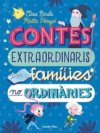 CONTES EXTRAORDINARIS PER A FAMILIES NO ORDINARIES | 9788418135668 | ELISA BINGA / MATTIA PEREGO