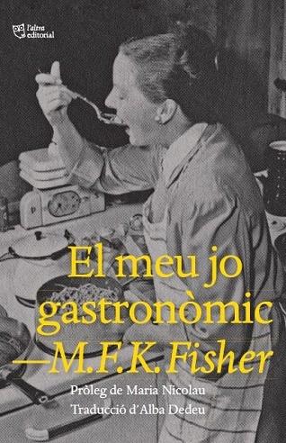 EL MEU JO GASTRONOMIC | 9788412572445 | M. F. K. FISHER