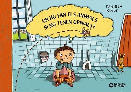 ON HO FAN ELS ANIMALS SI NO TENEN ORINALS? | 9788448953027 | DANIELA KULOT