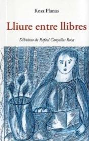 LLIURE ENTRE LLIBRES | 9788497160209 | ROSA PLANAS