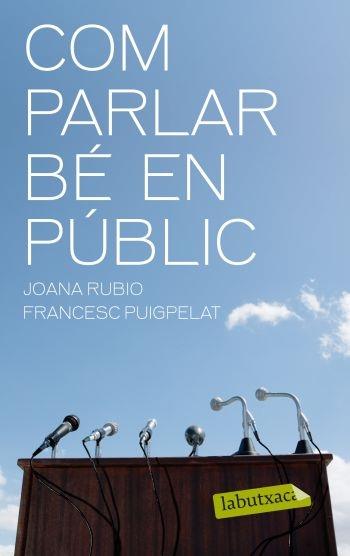 COM PARLAR BE EN PUBLIC | 9788499301402 | JOANA RUBIO FRANCESC PUIGPELAT