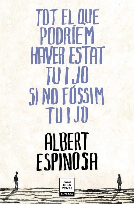 TOT EL QUE PODRIEM HAVER ESTAT TU I JO SI NO FOSSIM TU I JO | 9788417444709 | ALBERT ESPINOSA