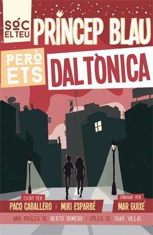 SOC EL TEU PRINCEP BLAU PERO ETS DALTONICA | 9788494080166 | PACO CABALLERO / MIKI ESPARBE