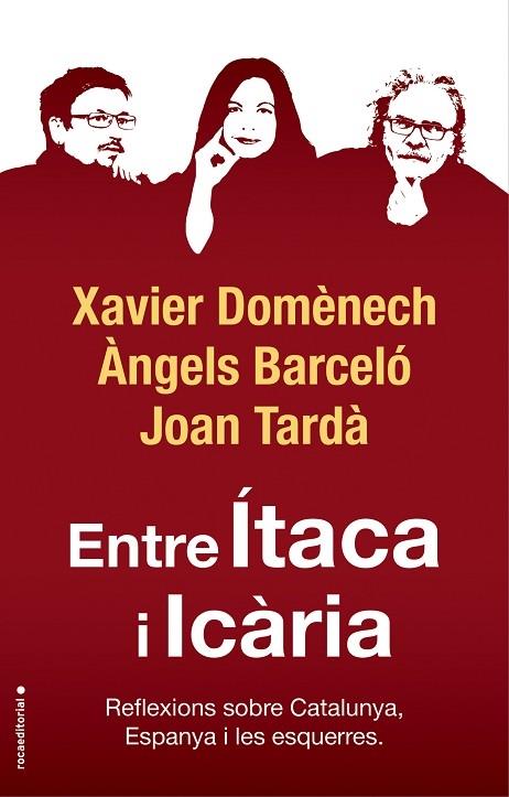 ENTRE ITACA I ICARIA   REFLEXIONS SOBRE CATALUNYA, ESPANYA | 9788417541774 | XAVIER DOMENECH / ANGELS BARCELO / JOAN TARDA