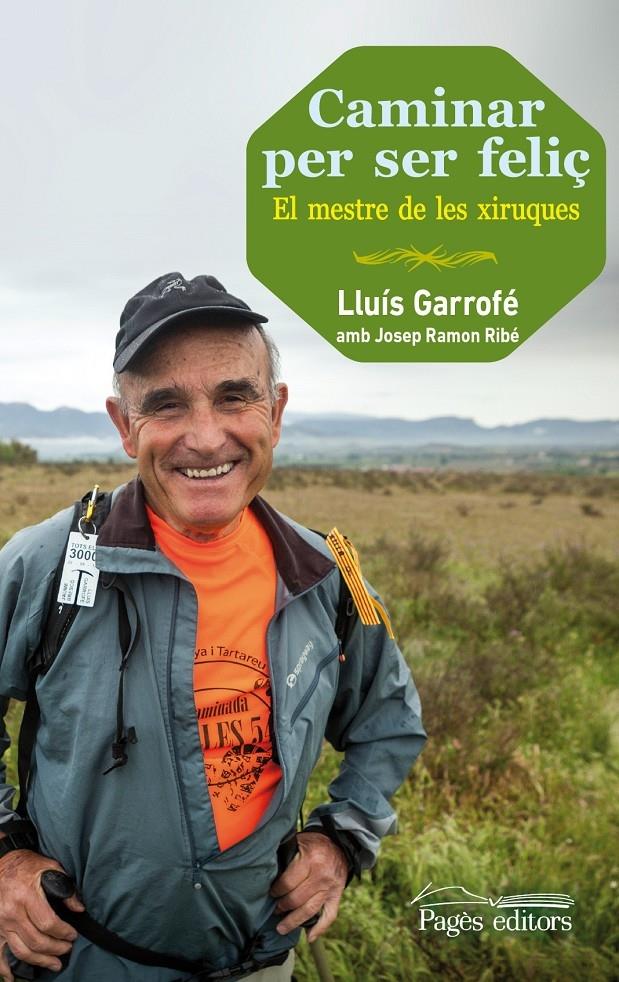 CAMINAR PER SER FELIÇ EL MESTRE DE LES XIRUQUES | 9788499754024 | LLUIS GARROFE AMB JOSEP RAMON RIBE