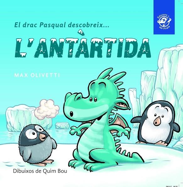 EL DRAC PASQUAL DESCOBREIX L'ANTARTIDA | 9788493414627 | MAX OLIVETTI