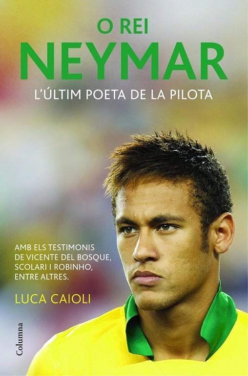 O REI NEYMAR . L'ULTIM POETA DE LA PILOTA | 9788466418317 | LUCA CAIOLI