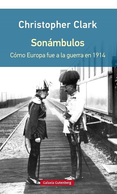 SONAMBULOS COMO EUROPA FUE A LA GUERRA EN 1914 | 9788416252954 | CHRISTOPHER CLARK