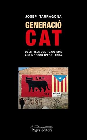 GENERACIÓ CAT. DE FILLS DEL PUJOLISME A MOSSOS D'ESQUADRA | 9788497796309 | JOSEP TARRAGONA