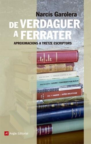 DE VERDAGUER A FERRATER. APROXIMACIONS A TRETZE ESCRIPTORS | 9788415307198 | NARCIS GAROLERA